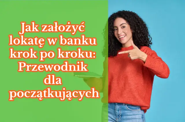 Uśmiechnięta kobieta z laptopem wskazuje na tekst "Jak założyć lokatę w banku krok po kroku: Przewodnik dla początkujących". Dowiedz się, co to jest lokata bankowa.