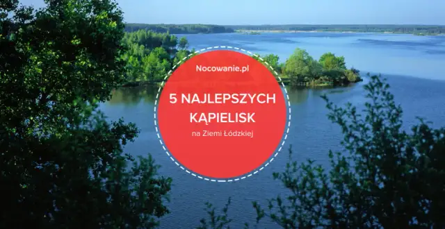 Jeziora w Łódzkiem: Gdzie jechać? Plan na weekend od A do Z