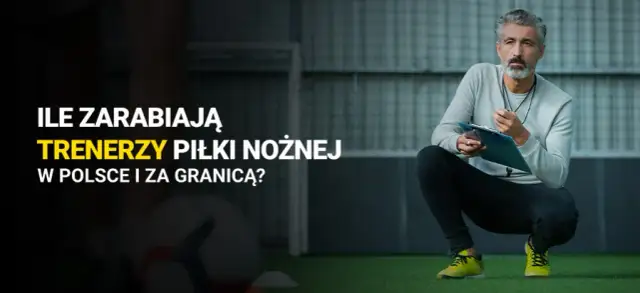 Zarobki trenerów Ekstraklasy: ile naprawdę zarabiają szkoleniowcy?
