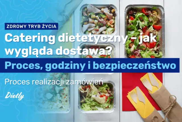 Catering dietetyczny: jak wygląda dostawa i co warto wiedzieć