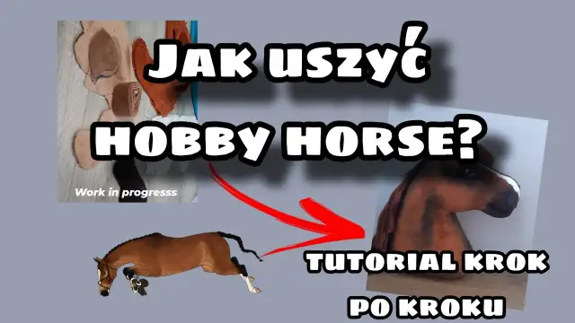 Jak stworzyć hobby horse DIY: proste pomysły i instrukcje krok po kroku