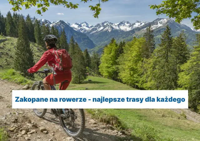 Najlepsze trasy rowerowe w Zakopanem - odkryj piękne szlaki