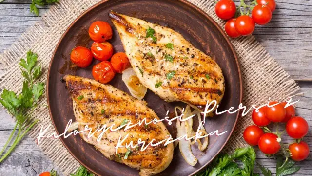 Ile kalorii ma kurczak z grilla? Zaskakujące wartości odżywcze