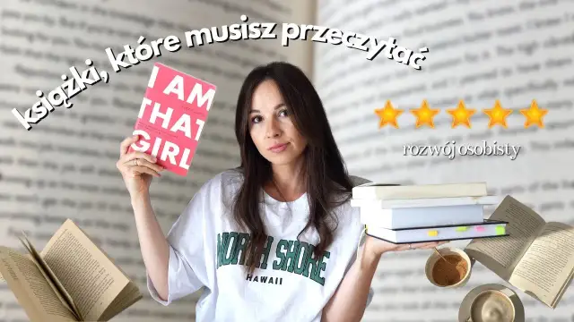 Książki rozwojowe, które warto przeczytać i zmienią Twoje życie