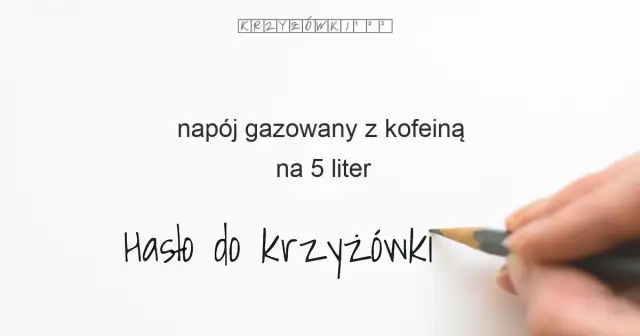 Napój gazowany w krzyżówce? Szybkie hasła na każdą liczbę liter!