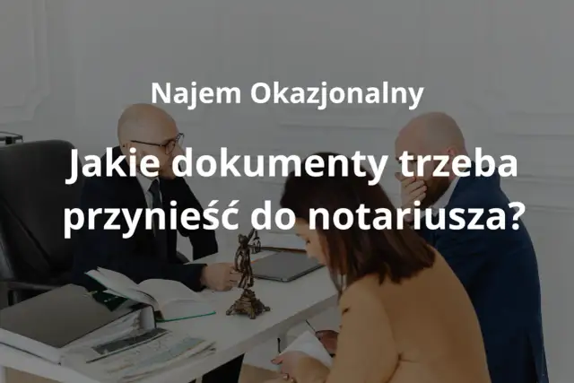 Spotkanie w kancelarii notarialnej dotyczące najmu okazjonalnego. Pytanie o potrzebne dokumenty.