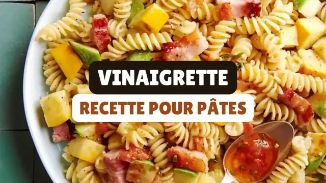 Vinaigrette salade pâtes froides : Le secret d'un plat savoureux ?