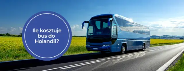 Ile kosztuje bus do Holandii? Poznaj ceny i ukryte koszty podróży