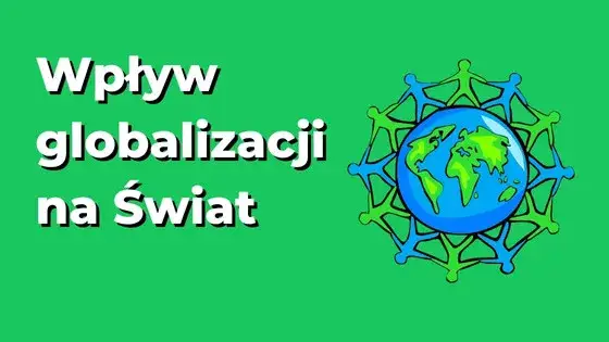 Globalizacja: Co to jest i jak zmienia świat? Przewodnik eksperta