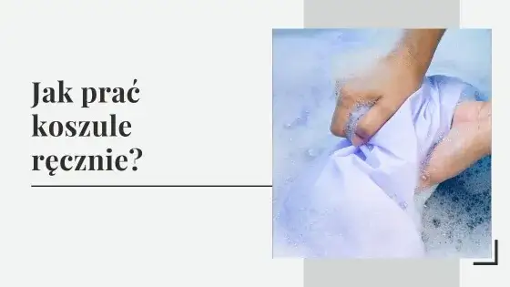 Jak prać koszulę ręcznie? Praktyczny poradnik krok po kroku