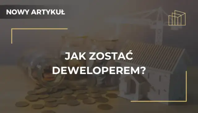Jak zostać deweloperem - kluczowe kroki do sukcesu w branży nieruchomości