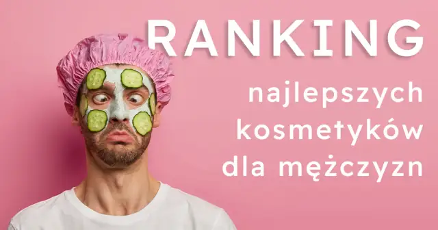 Najlepsze marki męskich kosmetyków, które zmienią twoją pielęgnację