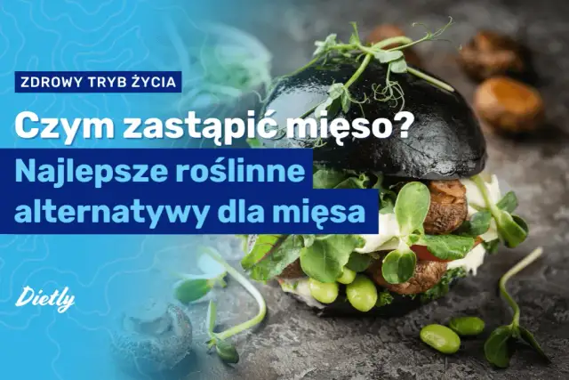 Czym zastąpić mięso w diecie wegetariańskiej? Oto najlepsze alternatywy