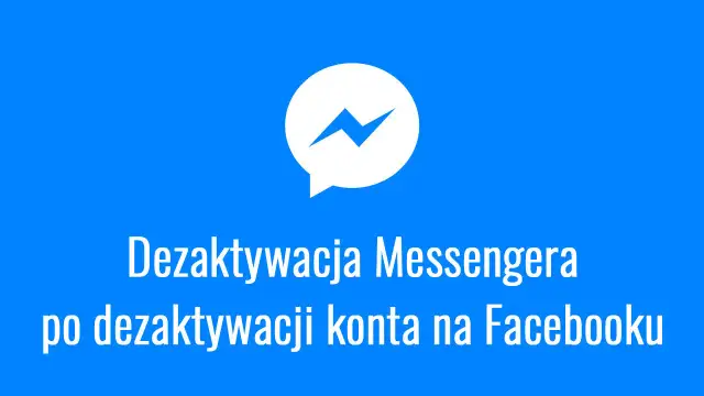 Facebook: Dezaktywacja czy usunięcie? Co z kontem i Messengerem?