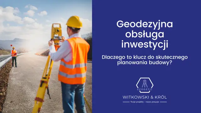 Co robi geodeta w terenie? Klucz do precyzji Twojej budowy