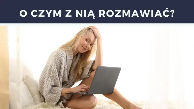 Najlepsze tematy do rozmowy, które zaskoczą Twoją dziewczynę
