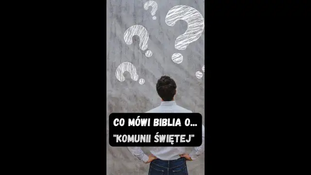 Co Biblia mówi o Komunii Świętej i jej znaczeniu dla wierzących