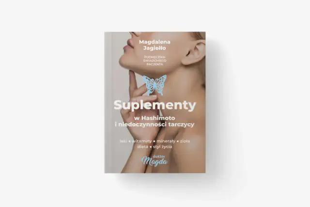 Hashimoto, niedoczynność: Suplementy co brać, czego unikać?