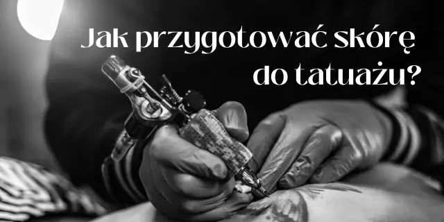 Skóra do tatuażu - Jak dbać o skórę przed i po tatuowaniu?
