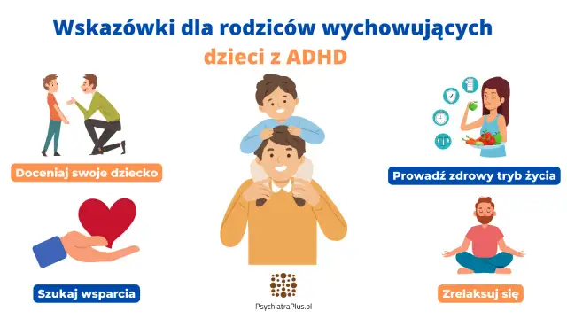 Wskazówki dla rodziców dzieci z ADHD: doceniaj dziecko, szukaj wsparcia, prowadź zdrowy tryb życia i zrelaksuj się.