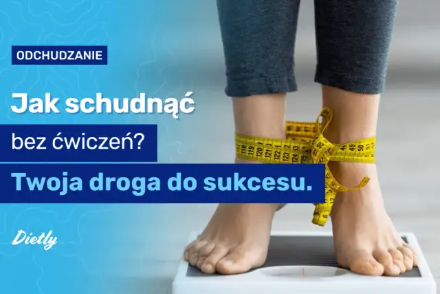 Jak schudnąć bez ćwiczeń - skuteczne sposoby na utratę wagi bez treningu