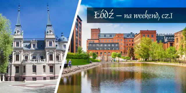 Najlepsze atrakcje blisko Łodzi, które musisz odwiedzić w weekend