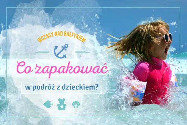Co zabrać na wyjazd nad morze z dzieckiem, aby uniknąć stresu