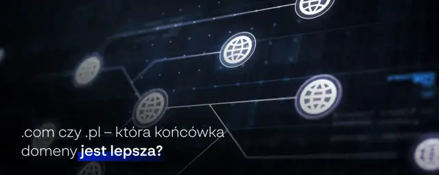 Domena .com: Co oznacza? Kiedy wybrać ją zamiast .pl dla firmy?