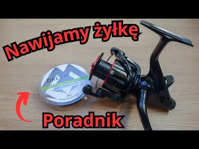 Jak założyć żyłkę na wędkę? Poradnik krok po kroku (kołowrotek i bat)