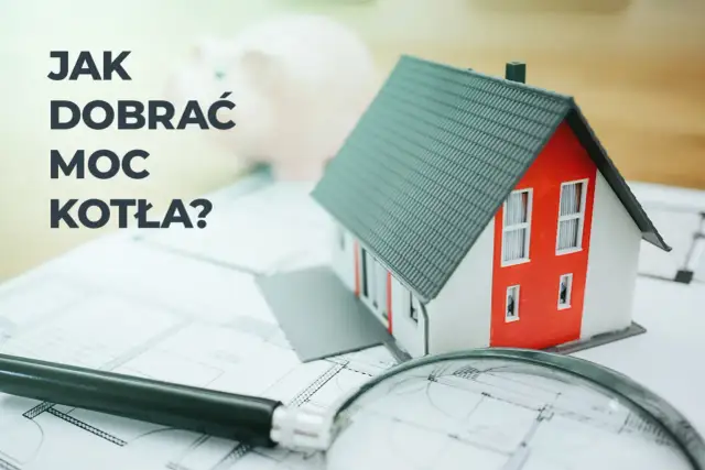 Jak dobrać moc kotła do powierzchni domu, aby uniknąć kosztownych błędów