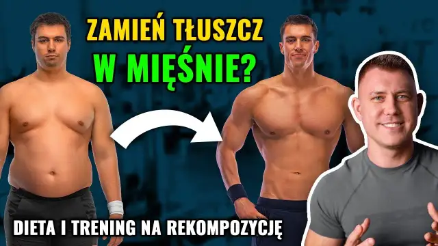 Rekompozycja sylwetki: Jak budować mięśnie i tracić tłuszcz?