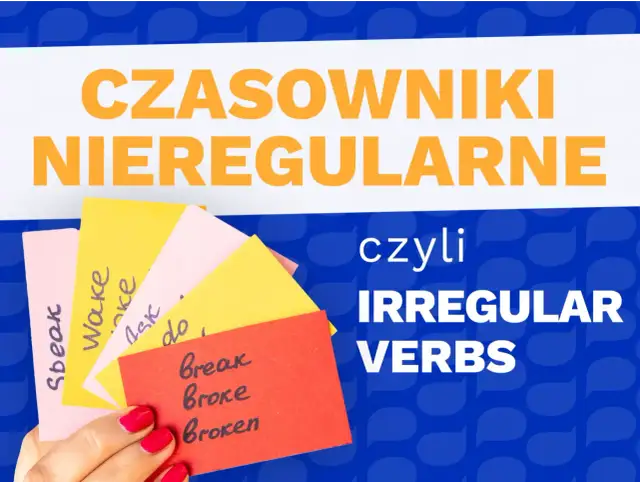 Ile jest czasowników nieregularnych w angielskim? - Poznaj 200 form