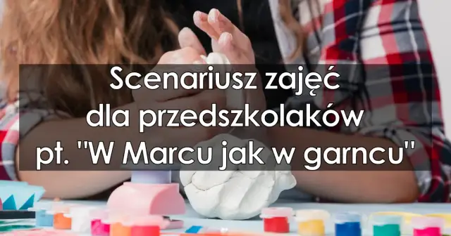 W marcu jak w garncu przedszkole – kreatywne zajęcia dla dzieci