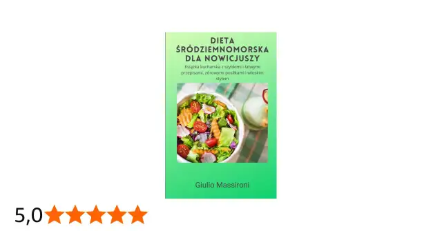 Dieta śródziemnomorska - Twój przewodnik do zdrowia i długowieczności