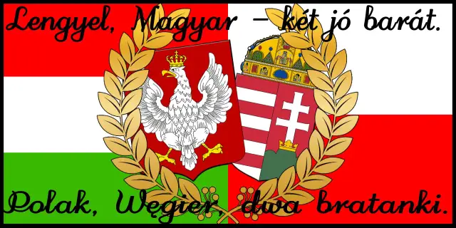 Polak, Węgier, dwa bratanki. Herb Polski i Węgier, połączone wieńcem laurowym, symbolizują wieczną przyjaźń.