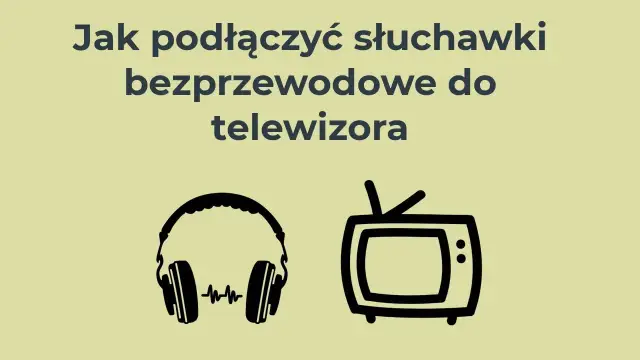 Jak podłączyć słuchawki bezprzewodowe do telewizora Samsung bez problemów