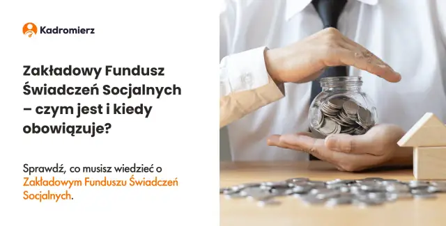 Zakładowy fundusz świadczeń socjalnych – czy jest obowiązkowy dla pracodawców?