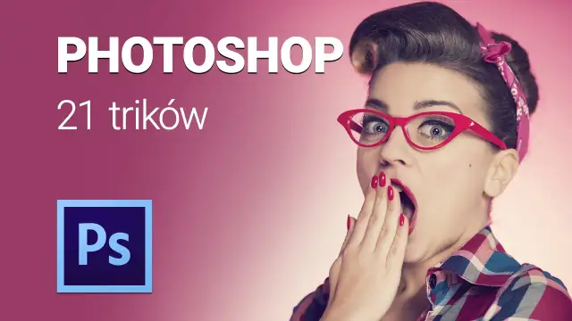 Jak edytować zdjęcia w Photoshopie - proste triki, które zaskoczą