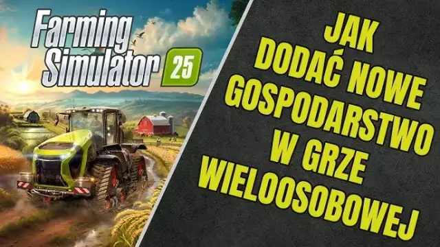 Farming Simulator: Gra wieloosobowa - Tryby, kooperacja i rywalizacja