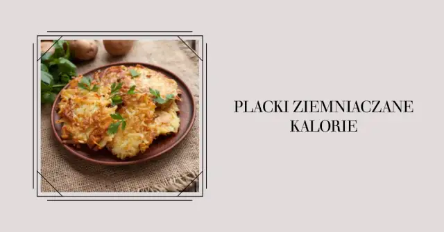 Ile kalorii ma placek ziemniaczany - poznaj realne wartości i fakty