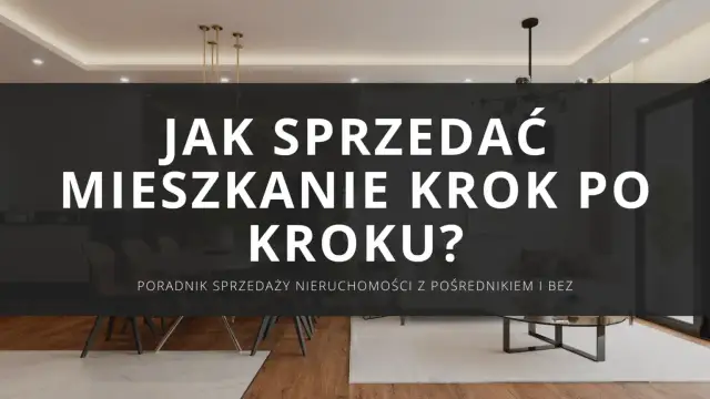 Jak sprzedać mieszkanie bez pośredników? Kompletny przewodnik!