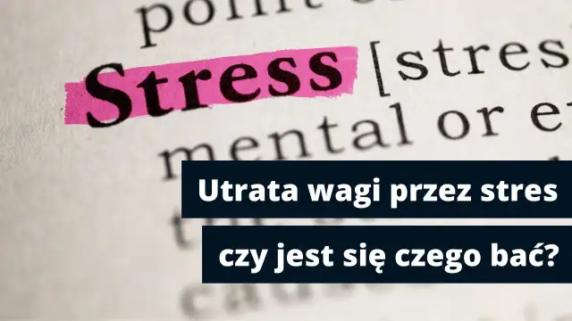 Utrata wagi przez stres. Schudłam 10 kg ze stresu, czy jest się czego bać?