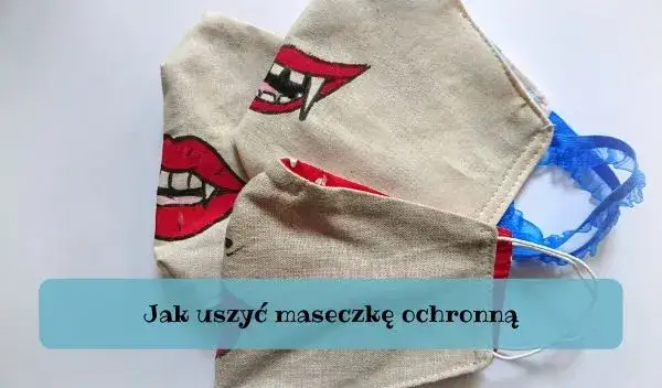 Jak uszyć maseczkę? Prosty poradnik krok po kroku (DIY)