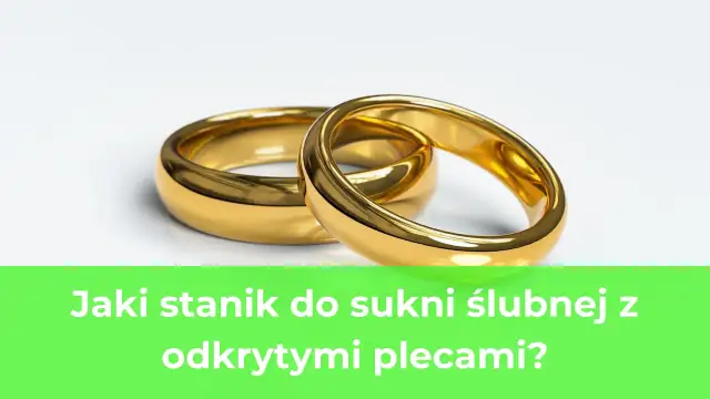 Jaki stanik do sukni ślubnej z odkrytymi plecami, aby uniknąć wpadek?