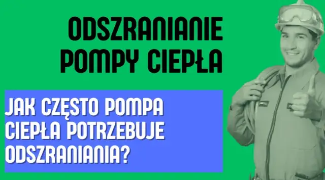 Pompa ciepła: Jak często odszranianie? Poznaj normę i sygnały alarmowe