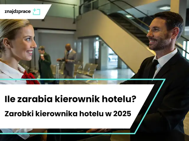 Zarobki dyrektora hotelu w Polsce: ile zarobisz w 2025?