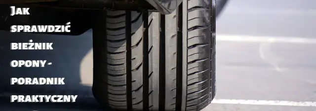 Jak zmierzyć bieżnik opony i uniknąć niebezpieczeństwa na drodze