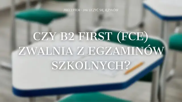 Czy FCE zwalnia z matury? Poznaj prawdę o egzaminie maturalnym
