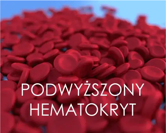 Podwyższony hematokryt (HCT): przyczyny, objawy i co robić?