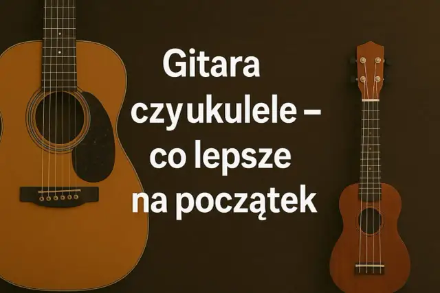 Gitara czy ukulele – co lepsze na początek? Obok siebie leżą gitara i ukulele, sugerując wybór pierwszego instrumentu.